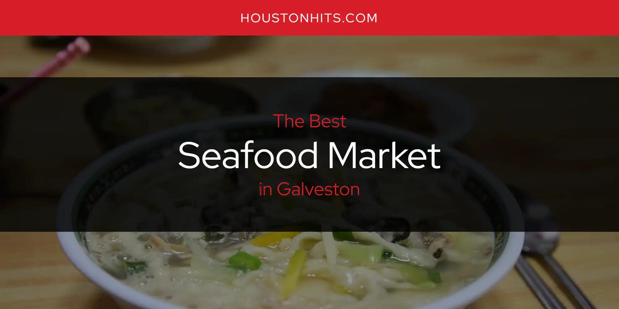 The Absolute Best Seafood Market in Galveston  [Updated 2024]