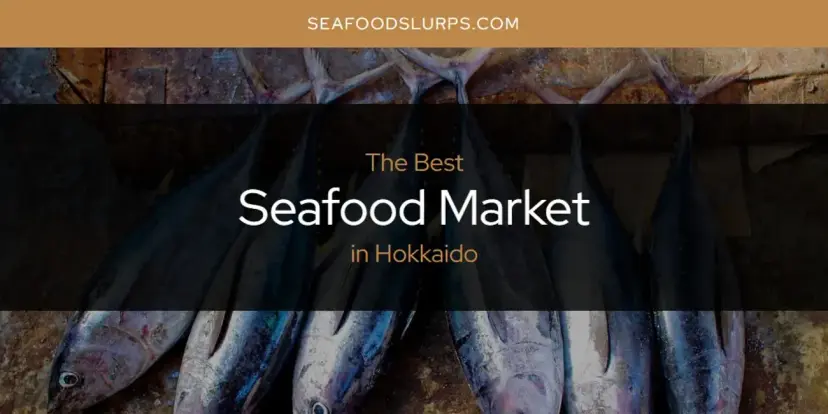 The Absolute Best Seafood Market in Hokkaido  [Updated 2024]