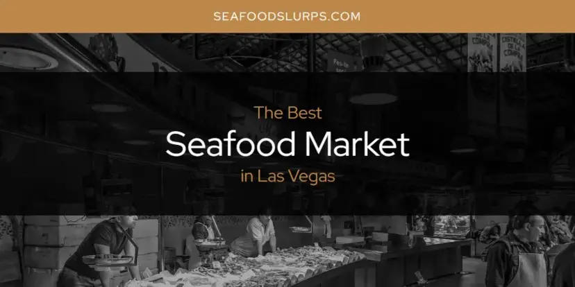 Las Vegas' Best Seafood Market [Updated 2024]