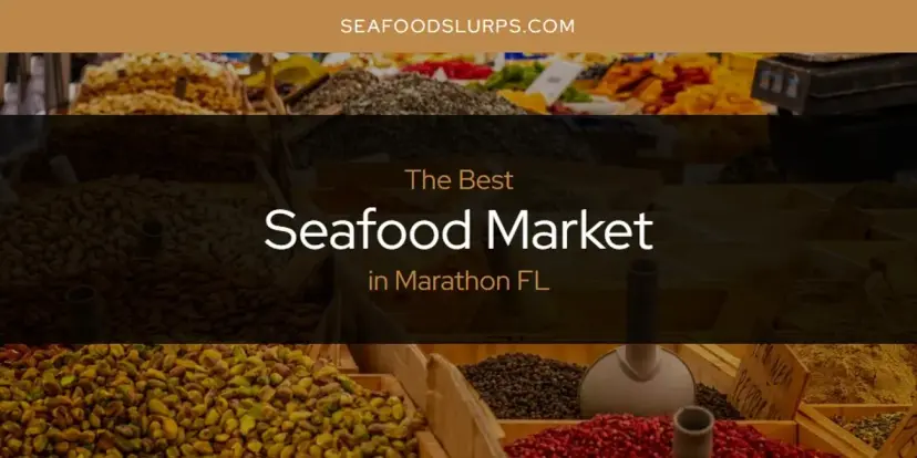Marathon FL's Best Seafood Market [Updated 2024]