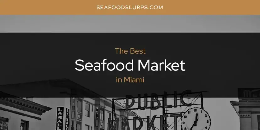 Miami's Best Seafood Market [Updated 2024]