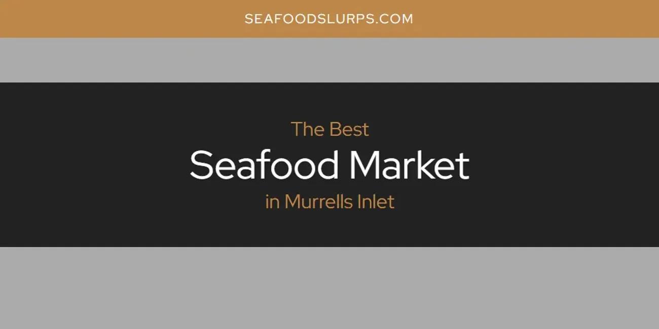 Murrells Inlet's Best Seafood Market [Updated 2024]