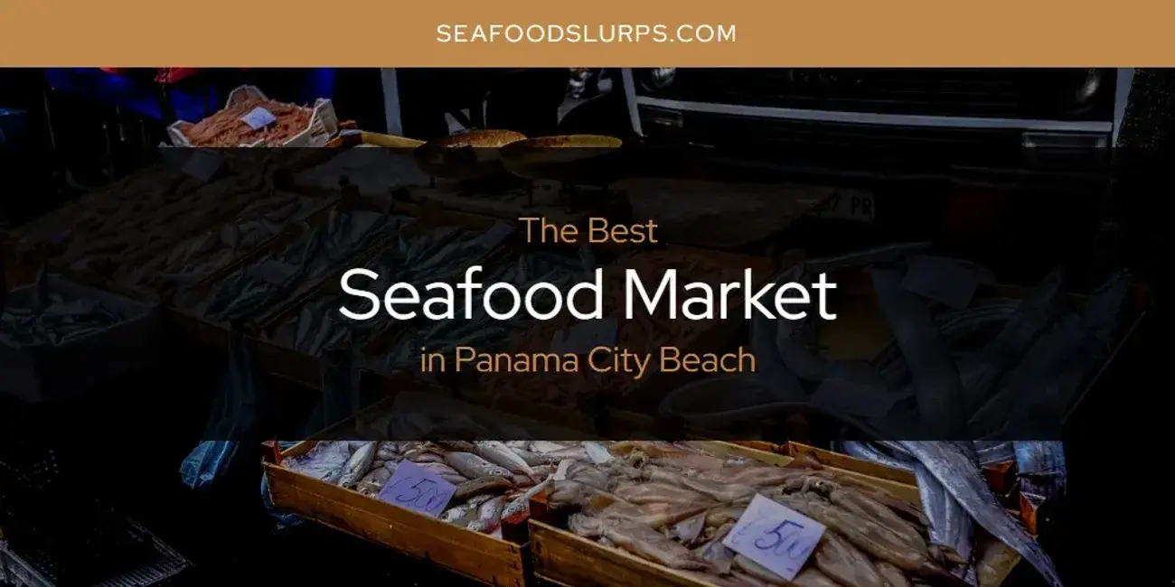 Panama City Beach's Best Seafood Market [Updated 2024]