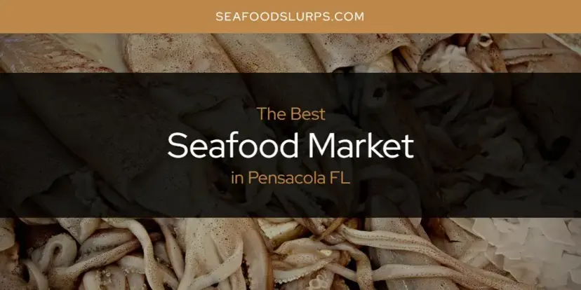 Pensacola FL's Best Seafood Market [Updated 2024]