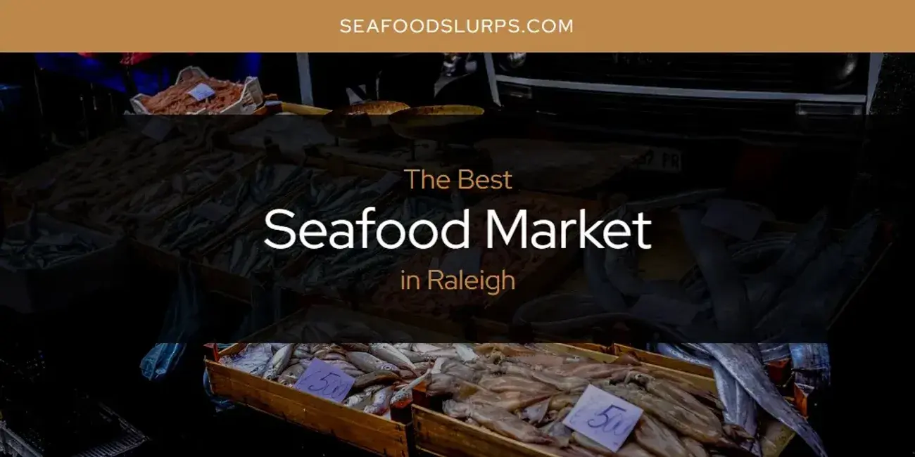 Raleigh's Best Seafood Market [Updated 2024]