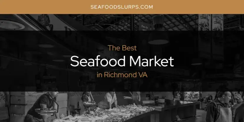 Richmond VA's Best Seafood Market [Updated 2024]