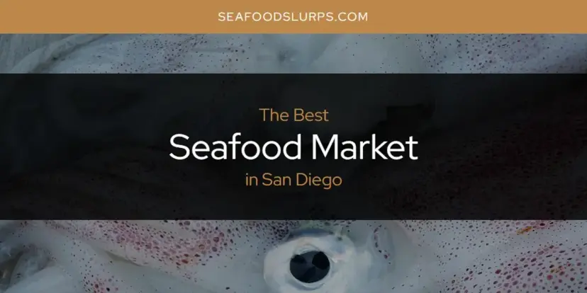 San Diego's Best Seafood Market [Updated 2024]