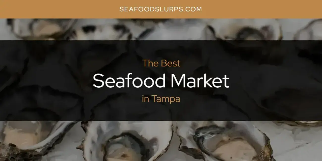Tampa's Best Seafood Market [Updated 2024]