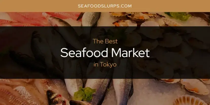 Tokyo's Best Seafood Market [Updated 2024]