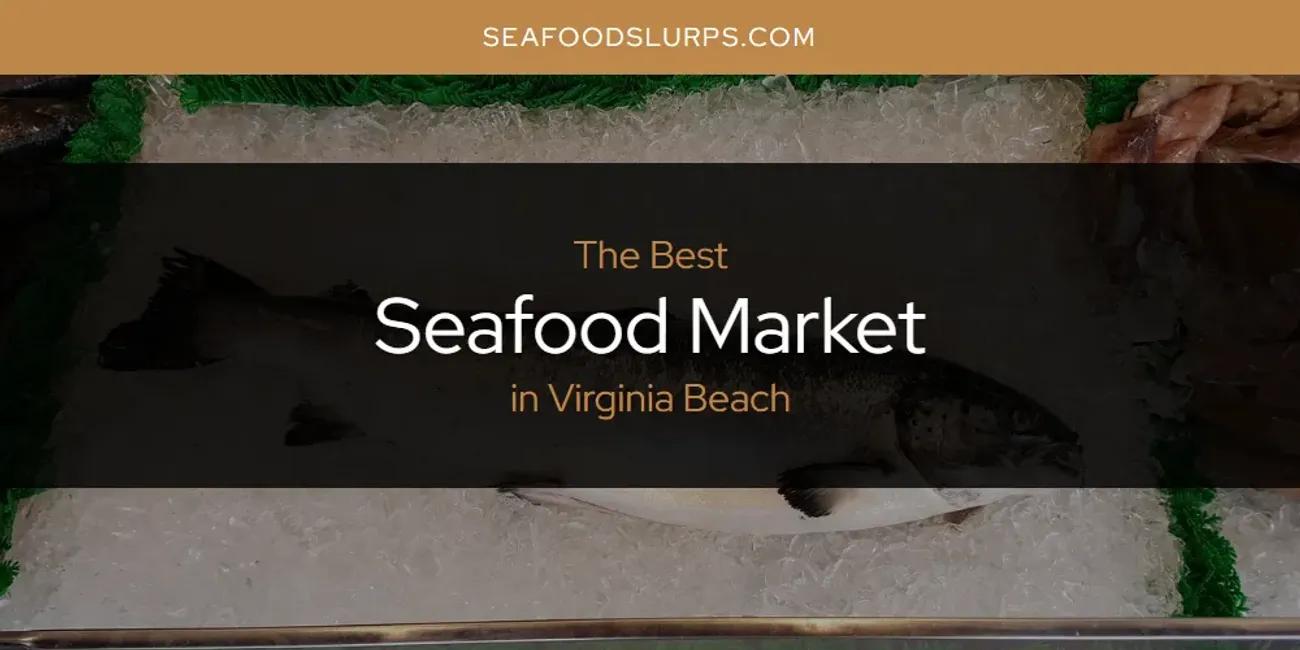 Virginia Beach's Best Seafood Market [Updated 2024]