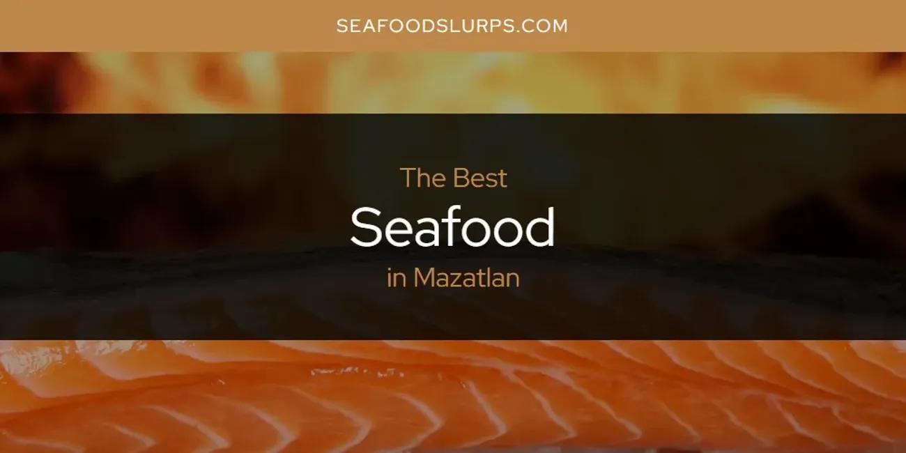 Mazatlan's Best Seafood [Updated 2024]