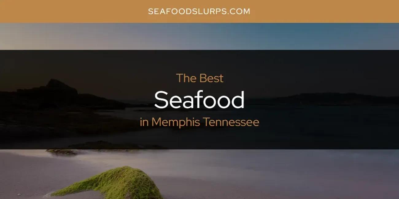 Memphis Tennessee's Best Seafood [Updated 2024]