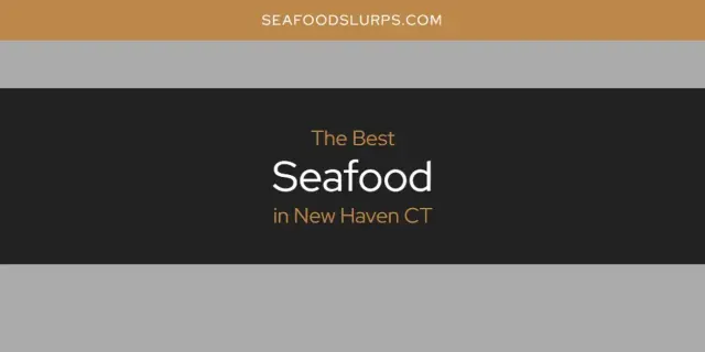 New Haven CT's Best Seafood [Updated 2024]