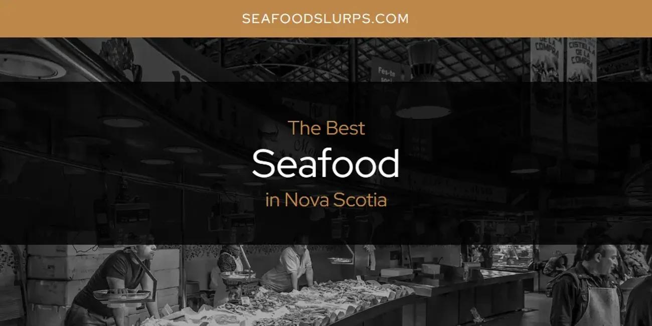 Nova Scotia's Best Seafood [Updated 2024]