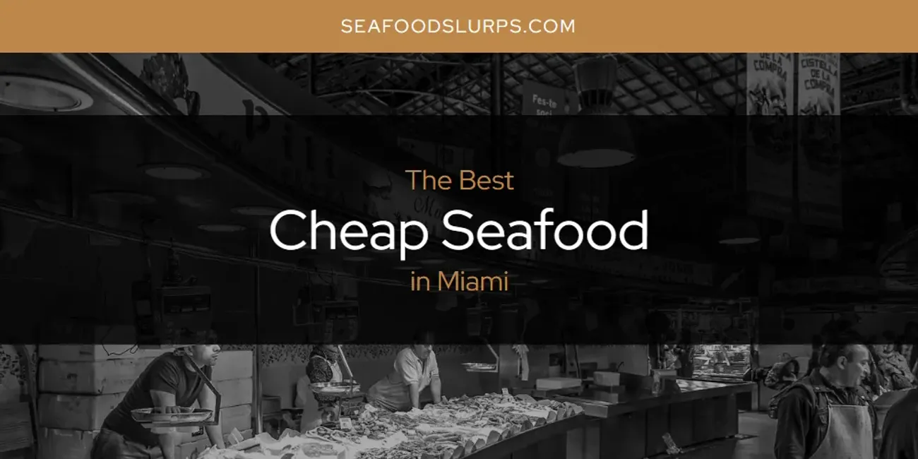 Miami's Best Cheap Seafood [Updated 2025]