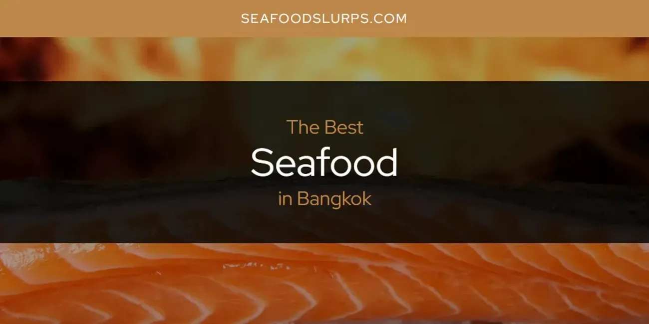 The Absolute Best Seafood in Bangkok  [Updated 2025]