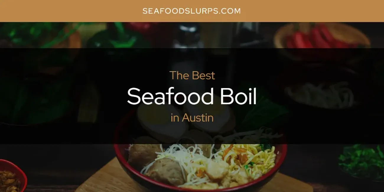 The Absolute Best Seafood Boil in Austin  [Updated 2025]