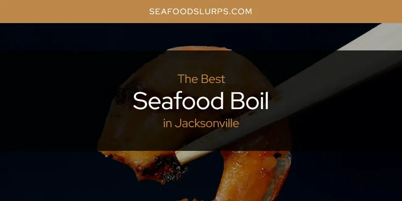 The Absolute Best Seafood Boil in Jacksonville  [Updated 2025]