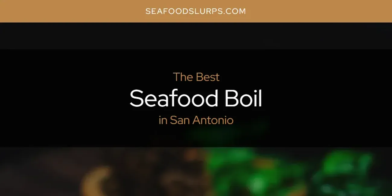 San Antonio's Best Seafood Boil [Updated 2025]