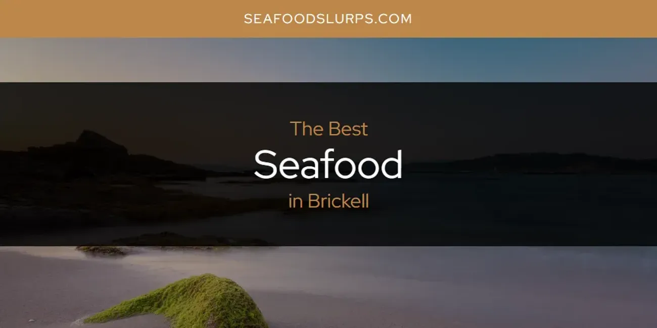 The Absolute Best Seafood in Brickell  [Updated 2025]
