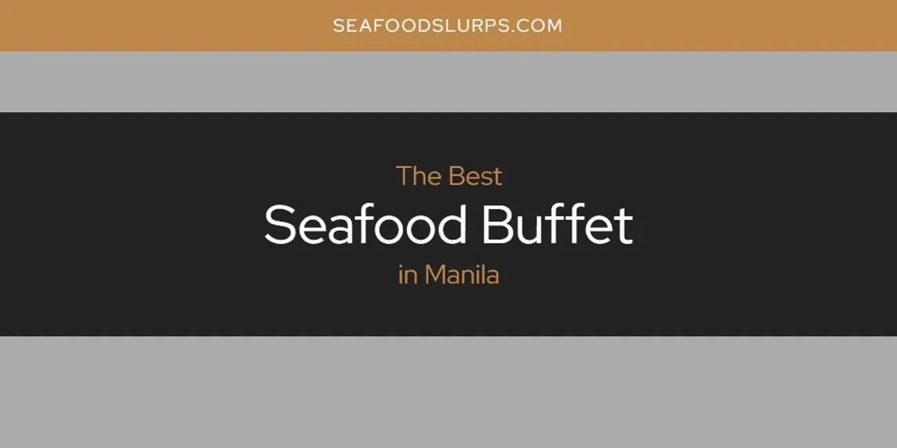 Manila's Best Seafood Buffet [Updated 2025]