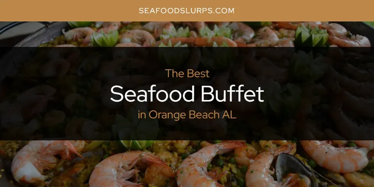 Orange Beach AL's Best Seafood Buffet [Updated 2025]