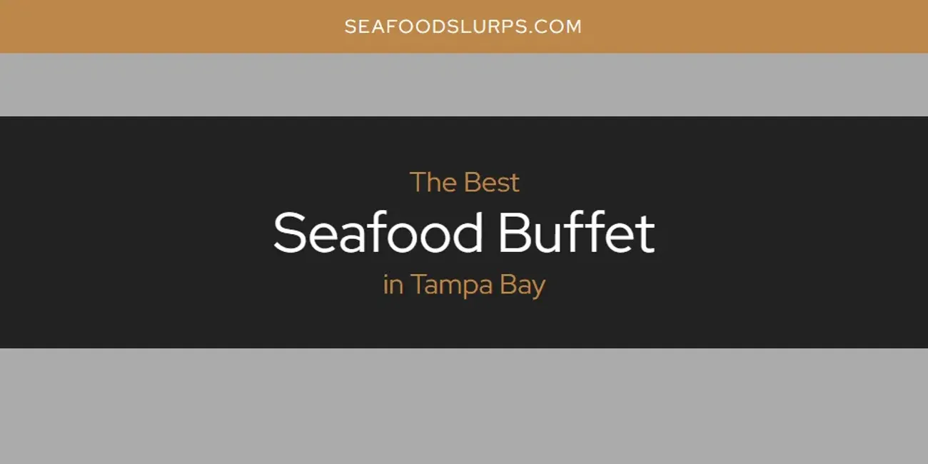 Tampa Bay's Best Seafood Buffet [Updated 2024]