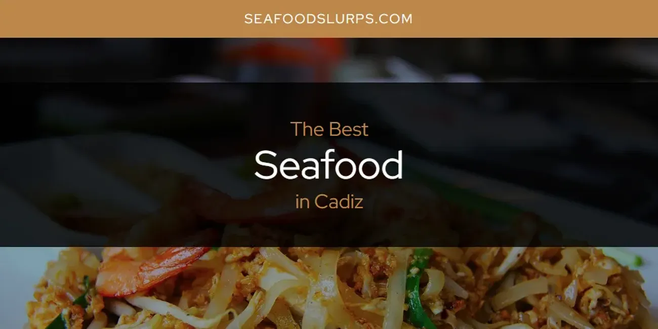 The Absolute Best Seafood in Cadiz  [Updated 2025]