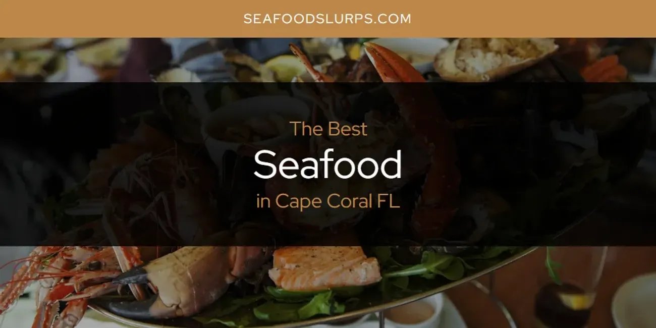 The Absolute Best Seafood in Cape Coral FL  [Updated 2025]