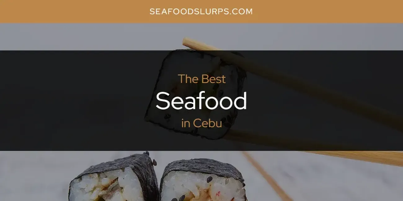 The Absolute Best Seafood in Cebu  [Updated 2025]