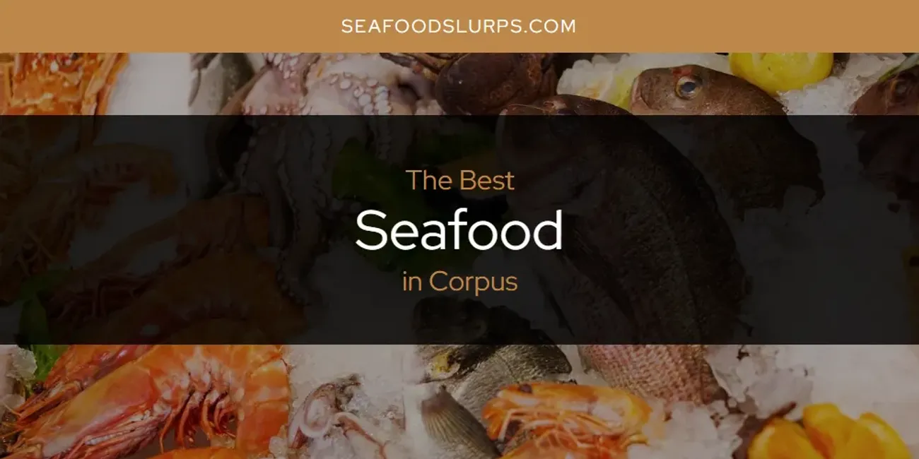 The Absolute Best Seafood in Corpus  [Updated 2025]