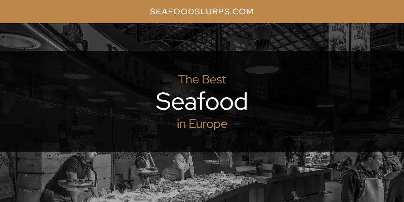 The Absolute Best Seafood in Europe  [Updated 2025]