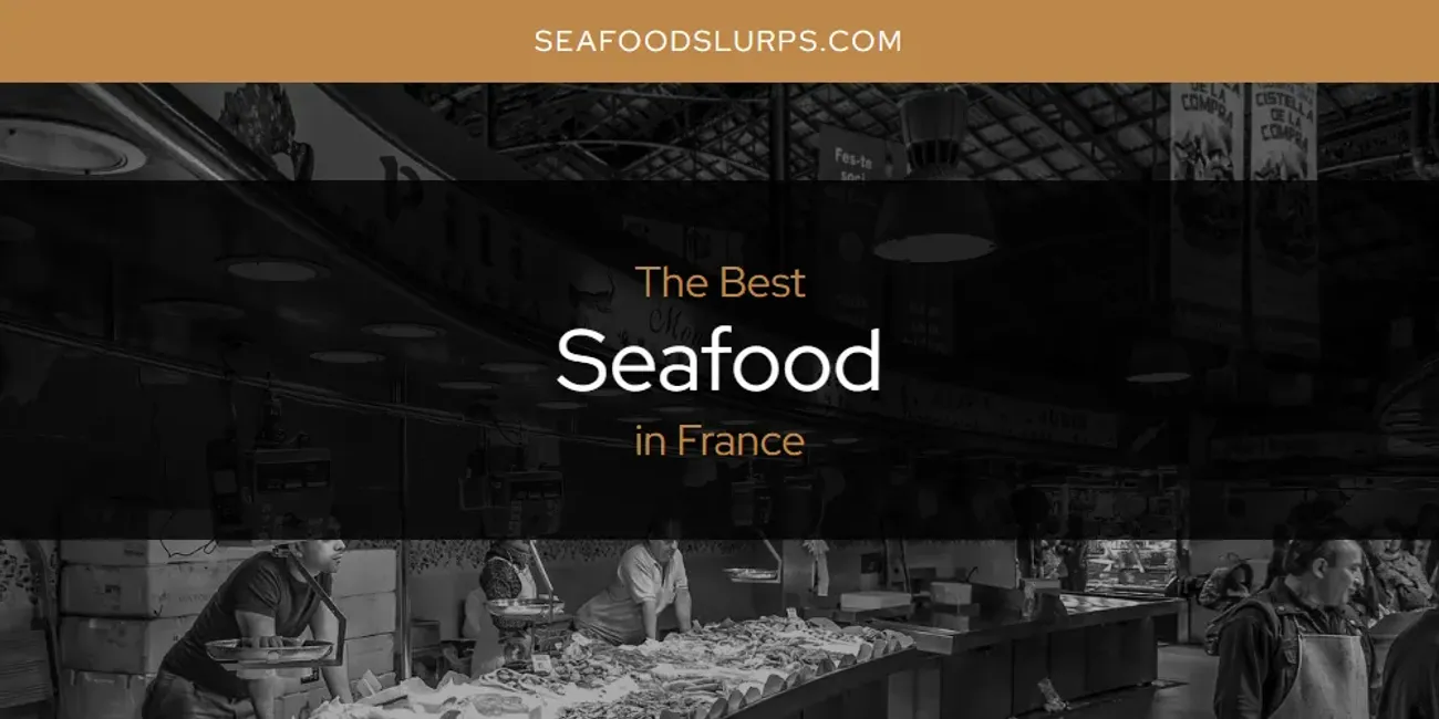 The Absolute Best Seafood in France  [Updated 2025]