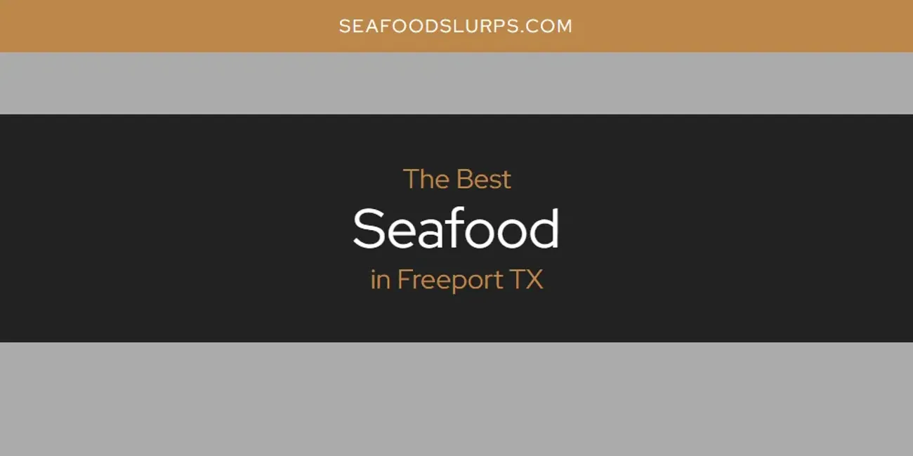 The Absolute Best Seafood in Freeport TX  [Updated 2025]