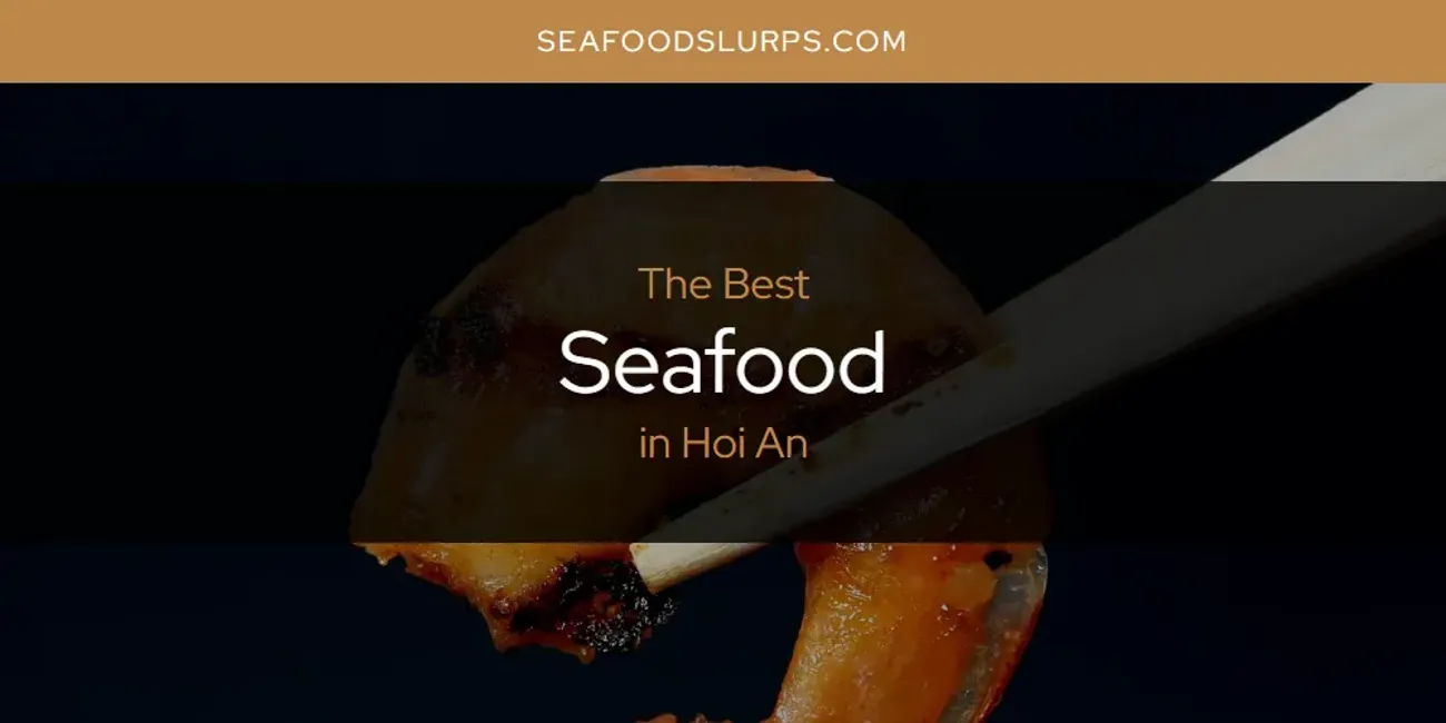 The Absolute Best Seafood in Hoi an  [Updated 2025]