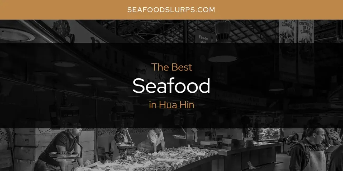 The Absolute Best Seafood in Hua Hin  [Updated 2025]
