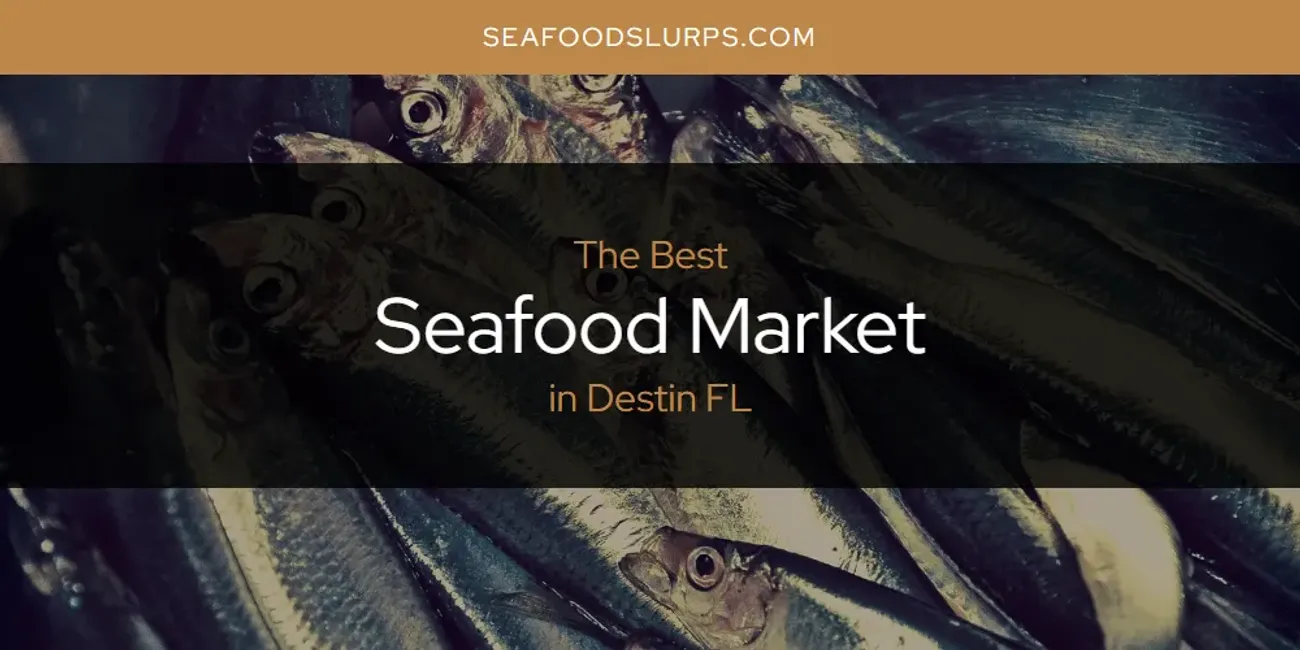 The Absolute Best Seafood Market in Destin FL  [Updated 2025]