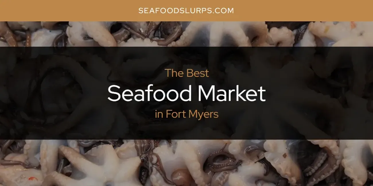 The Absolute Best Seafood Market in Fort Myers  [Updated 2025]